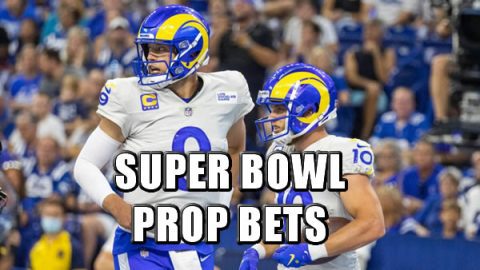 Super Bowl LVI Prop Bets - Top Picks